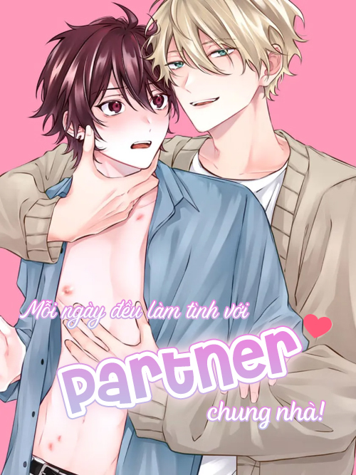 Mỗi Ngày Đều Làm Tình Với Partner Chung Nhà!